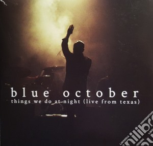 Blue October - Things We Do At Night - Live From Texas (2 Cd) cd musicale di Blue October