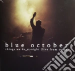 Blue October - Things We Do At Night - Live From Texas (2 Cd) cd