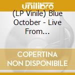 (LP Vinile) Blue October - Live From Manchester vinile