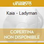 Kaia - Ladyman cd