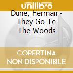 Dune, Herman - They Go To The Woods cd