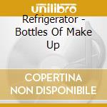Refrigerator - Bottles Of Make Up cd