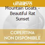 Mountain Goats - Beautiful Rat Sunset cd musicale di Mountain Goats