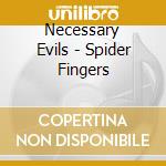 Necessary Evils - Spider Fingers