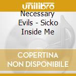 Necessary Evils - Sicko Inside Me cd musicale di Evils Necessary