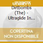 Dirtbombs (The) - Ultraglide In Black cd musicale di DIRTBOMBS
