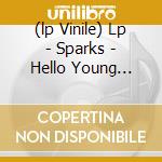 (lp Vinile) Lp - Sparks - Hello Young Lovers lp vinile di SPARKS