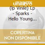 (lp Vinile) Lp - Sparks - Hello Young Lovers cd