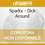 Sparks - Dick Around cd