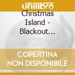 Christmas Island - Blackout Summer cd