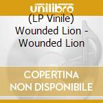 (LP Vinile) Wounded Lion - Wounded Lion vinile