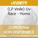 (LP Vinile) Uv Race - Homo lp vinile di Race Uv