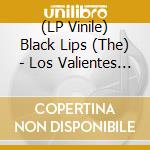 (LP Vinile) Black Lips (The) - Los Valientes Del Mundo Nuevo lp vinile di Lips Black