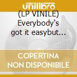 (LP VINILE) Everybody's got it easybut me cd