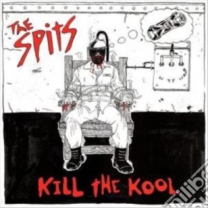Spits - Kill The Kool cd musicale di Spits