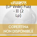(LP Vinile) Fuzz - II (2 Lp) vinile