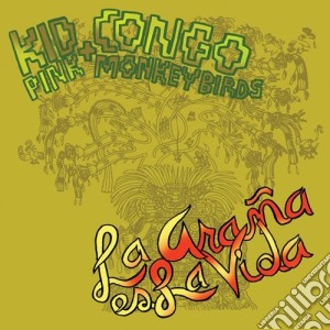 Kid Congo & The Pink Monkey Birds - La Arana Es La Vida cd musicale di Kid congo & the pink