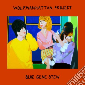 Wolfmanhattan Project - Blue Gene Stew cd musicale di Wolfmanhattan Project