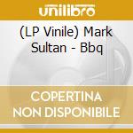 (LP Vinile) Mark Sultan - Bbq vinile