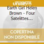 Earth Girl Helen Brown - Four Satelittes Vol. 1 cd