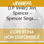 (LP Vinile) Jon Spencer - Spencer Sings The Hits! vinile