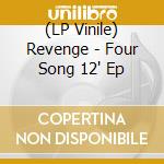(LP Vinile) Revenge - Four Song 12