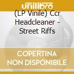 (LP Vinile) Ccr Headcleaner - Street Riffs vinile