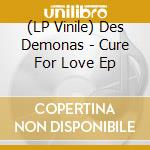 (LP Vinile) Des Demonas - Cure For Love Ep lp vinile