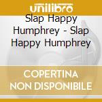 Slap Happy Humphrey - Slap Happy Humphrey cd
