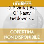 (LP Vinile) Big Ol' Nasty Getdown - Repurpose Purpose (Volume 1) vinile