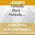 Fishbelly Black - Fishbelly Black cd