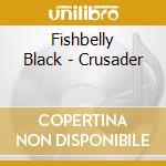 Fishbelly Black - Crusader cd