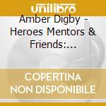 Amber Digby - Heroes Mentors & Friends: Legends Project cd