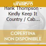 Hank Thompson - Kindly Keep It Country / Cab Driver cd