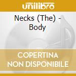 Necks (The) - Body cd musicale di Necks, The