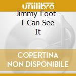 Jimmy Foot - I Can See It cd