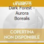 Dark Forest - Aurora Borealis cd