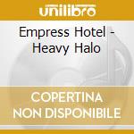 Empress Hotel - Heavy Halo cd