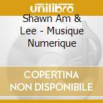Shawn Am & Lee - Musique Numerique cd