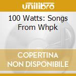 100 Watts: Songs From Whpk cd