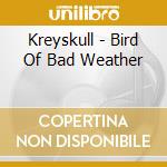 Kreyskull - Bird Of Bad Weather cd