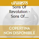 Sons Of Revolution - Sons Of Revolution cd musicale di Sons Of Revolution