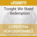 Tonight We Stand - Redemption cd musicale di Tonight We Stand