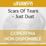 Scars Of Tears - Just Dust cd