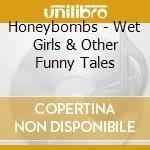 Honeybombs - Wet Girls & Other Funny Tales cd