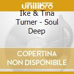 Ike & Tina Turner - Soul Deep cd