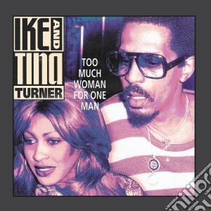 Ike & Tina Turner - Too Much Woman For One Man cd musicale di Ike and tina Turner