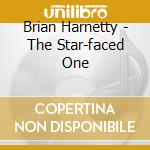 Brian Harnetty - The Star-faced One cd musicale di Brian Harnetty