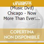 (Music Dvd) Chicago - Now More Than Ever: History Of Chicago cd