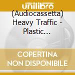 (Audiocassetta) Heavy Traffic - Plastic Surgery [Cassette] cd
